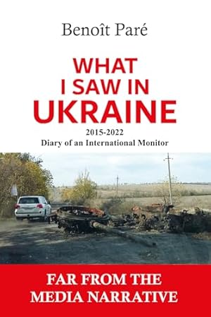 What I Saw in Ukraine: 2015-2022 - Diary of an International Observer