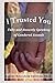 I Trusted You: Fully and Honestly Speaking of Gendered Assault and the Way to a Rape-Free Culture