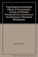 The Psychological And Medical Effects Of Concentration Camps And Related Persecutions On Survivors Of The Holocaust: A Research Bibliography 0774802200 Book Cover