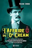 L'affaire du Dr Cream: De Québec à Londres: la traque d'un tueur en série à l'ère victorienne (NON CLASSE) (French Edition)
