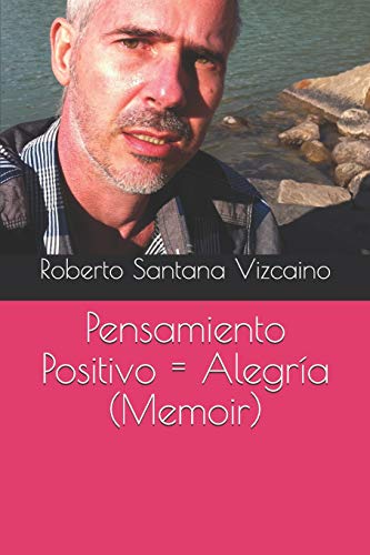 Pensamiento Positivo = Alegría (Memoir) (Spanish Edition)