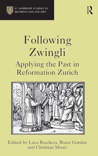 Following Zwingli: Applying the Past in Reformation Zurich