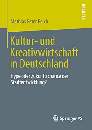 Kultur- und Kreativwirtschaft in Deutschland: Hype oder Zukunftschance der Stadtentwicklung? 2013th Edition book cover
