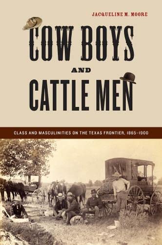 Buy Cow Boys and Cattle Men: Class and Masculinities on the Texas Frontier, 1865-1900 — BookShops.in