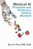 Medical AI: Promises and Perils at a Critical Moment