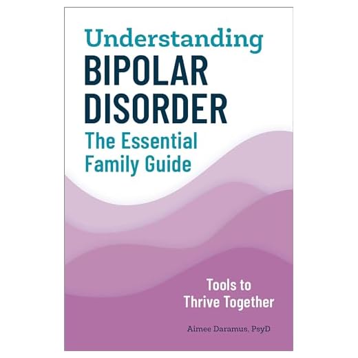 Understanding Bipolar Disorder: The Essential Family Guide