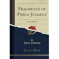 Fragments of Philo Judaeus (Classic Reprint): Newly Edited