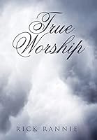 True Worship 151270993X Book Cover
