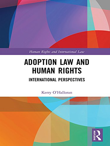 Adoption Law and Human Rights: International Perspectives (Human Rights and International Law)      1st Edition, Kindle Edition