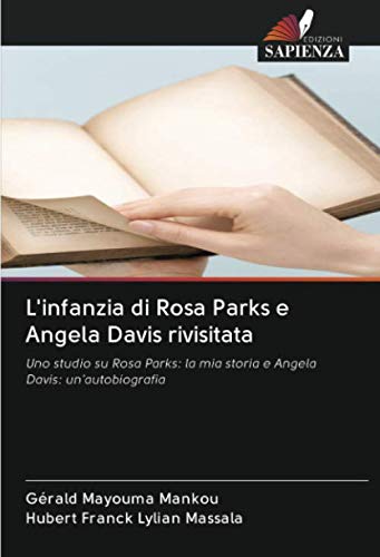 L'infanzia di Rosa Parks e Angela Davis rivisitata: Uno studio su Rosa Parks: la mia storia e Angela Davis: un'autobiografia