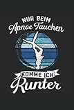 Nur beim Apnoe Tauchen komme ich runter: Apnoe Tauchen Notizbuch super Notizblock für Apnoe Taucher beim Tieftauchen im Tauchurlaub. Ideal für ... Tauchen die Tauchgang ohne Sauerstoff lieben.