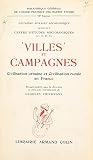Villes et campagnes : civilisation urbaine et civilisation rurale en France: Deuxième semaine sociologique organisée à Paris, en mars 1951, par le Centre ... national de la recherche scientifique