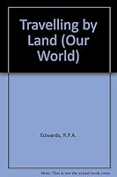 Travelling by Land (Our World) 0222690607 Book Cover