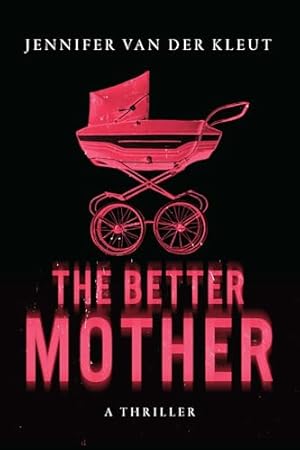 Book cover The Better Mother: A Thriller