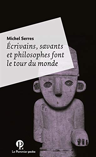 Ecrivains, Savants et Philosophes Font le Tour du Monde