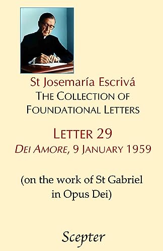 The Collection of Foundational Letters: Letter 29: Dei amore, 9 January 1959: On the work of St Gabriel in Opus Dei (St Josemaria Escriva: The Collection of Foundation Letters)