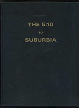 Hardcover The 5:10 to Suburbia: Chicago's Suburban Railroads, 1960-1975 Book