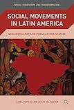 Social Movements in Latin America: Neoliberalism and Popular Resistance (Social Movements and Transformation)