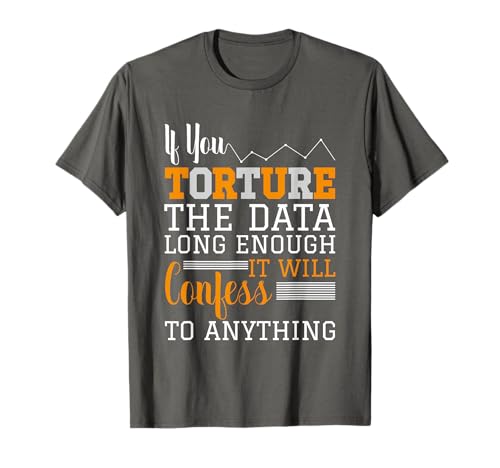 Data Analyst - Torture The Data T-Shirt