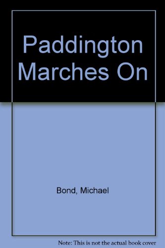 Paddington Marches On B00BC3U798 Book Cover