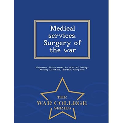 Medical services. Surgery of the war - War College Series