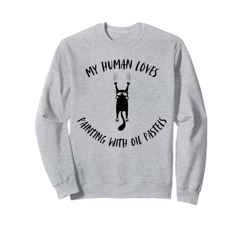 My Human Loves Pintar con pasteles al óleo - Pasatiempo para padres de gatos Sudadera