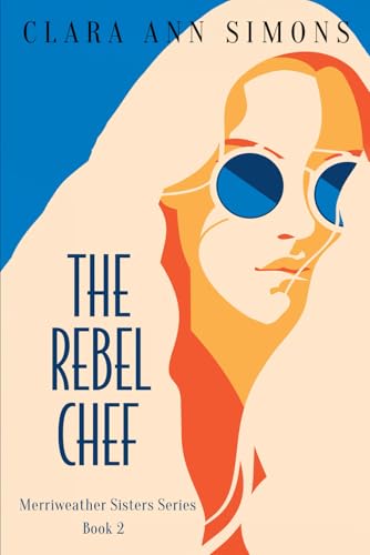 The Rebel Chef: A Sapphic Billionaire Romance (Merriweather Sisters)