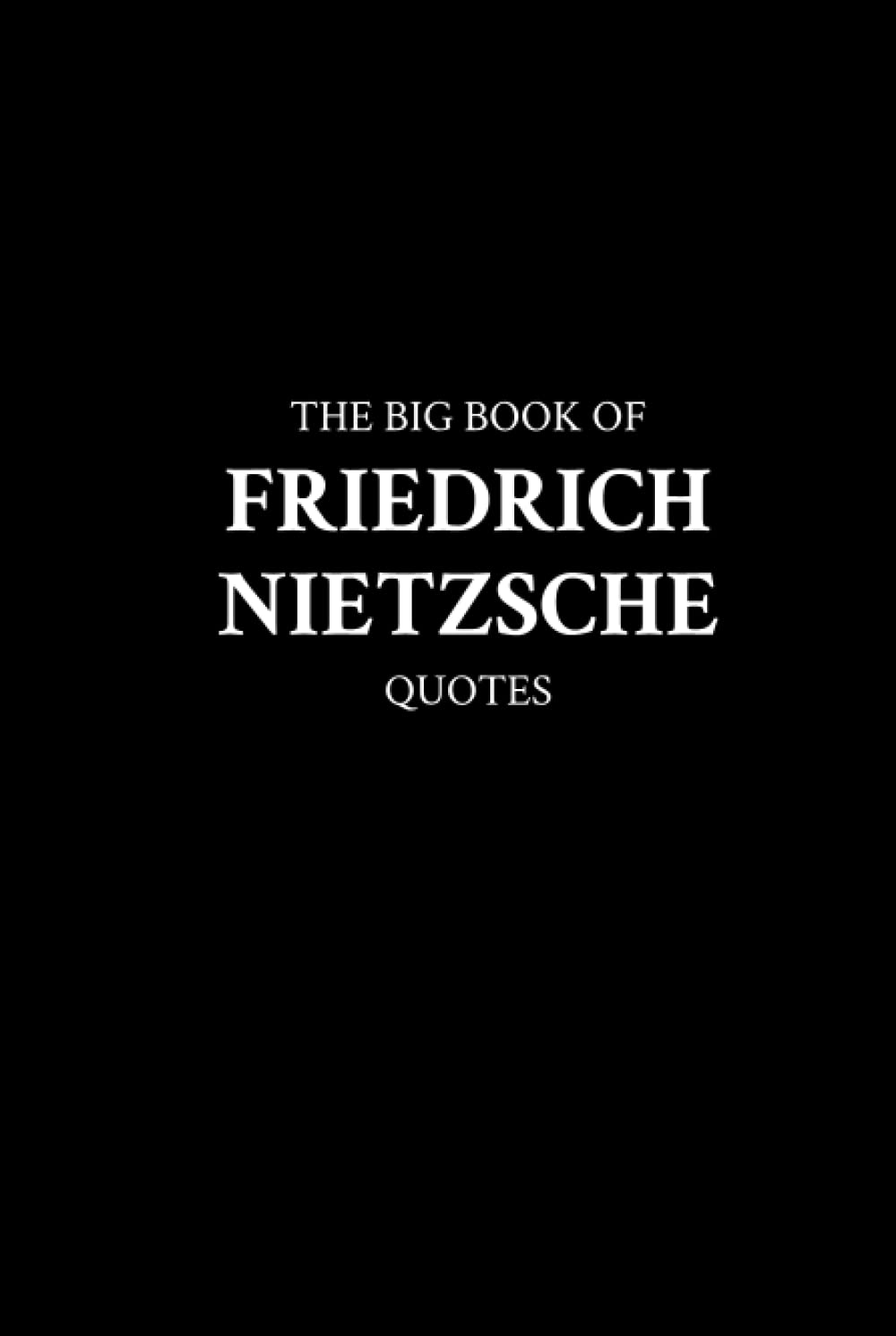 The Big Book of Friedrich Nietzsche Quotes