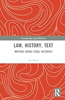 Law, History, Text: Writing Ironic Legal Histories 1032746564 Book Cover