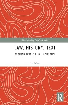 Hardcover Law, History, Text: Writing Ironic Legal Histories Book