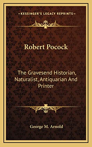 Robert Pocock: The Gravesend Historian, Naturalist, Antiquarian And Printer