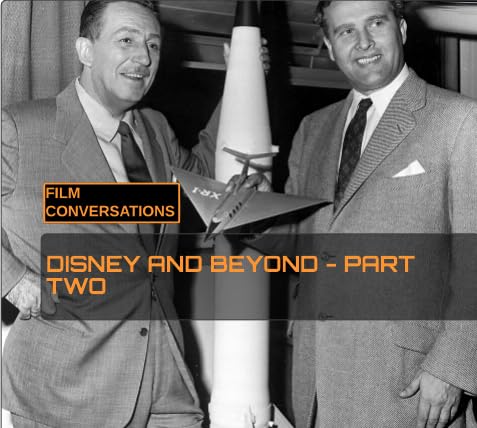 Film Conversations Disney and Beyond: Part Two
