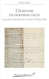  L\'écriture en derniers lieux: La genèse éditoriale des romans d\'Emile Zola