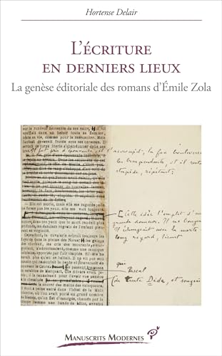  L\'écriture en derniers lieux: La genèse éditoriale des romans d\'Emile Zola