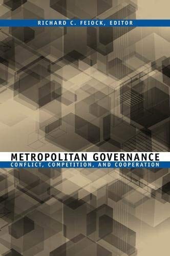 Metropolitan Governance: Conflict, Competition, and Cooperation (American Governance and Public Policy series)