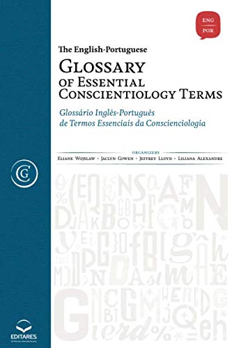 The English-Portuguese Glossary of Essential Conscientiology Terms: Glossário Inglês-Português de Te