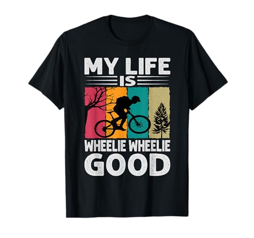 My Life Is Wheelie Wheelie Good - Funny Biking - Biker Jokes T-Shirt