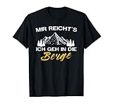 Mir Reicht's Ich Geh In Die Berge Bergsteiger Wanderer T-Shirt
