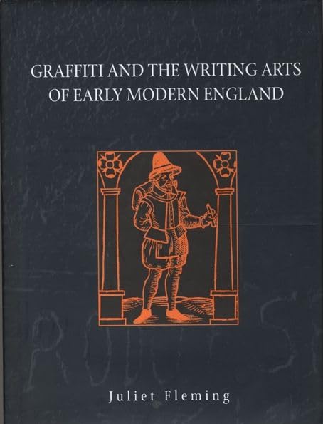 Graffiti Arts and the Writing Arts of Early Modern England
