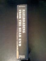 Railroading from the Rear End B0000EEMEY Book Cover