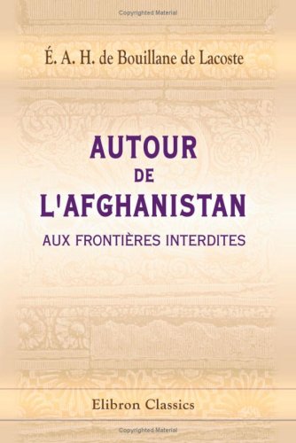 Autour de l'Afghanistan-aux frontières interdites: Préface de Georges Leygues