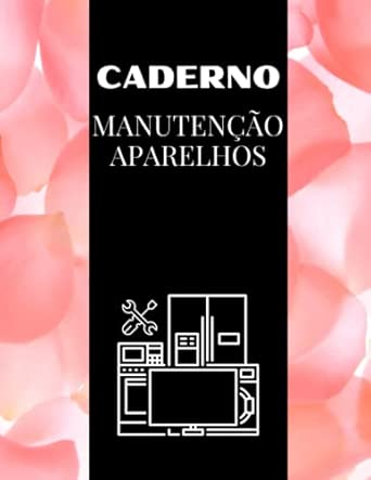 Caderno Manutenção Aparelhos: Organizador para acompanhar todas a...