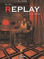 Replay t3 - la fin et le debut 2203389869 Book Cover