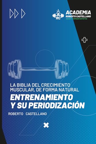 LA BIBLIA DEL CRECIMIENTO MUSCULAR, DE FORMA NATURAL:: Entrenamiento y su Periodización
