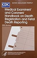 Medical Examiners' and Coroners' Handbook on Death Registration and Fetal Death Reporting (2003 Revision) B0048AXAXM Book Cover