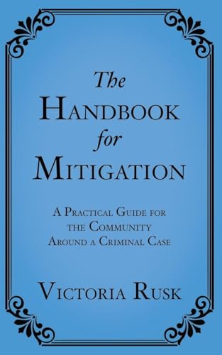 The Handbook for Mitigation: A Practical Guide for the Community Around a Criminal Case