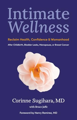 Intimate Wellness: Reclaim Health, Confidence & Womanhood After Childbirth, Bladder Leaks, Menopause, or Breast Cancer