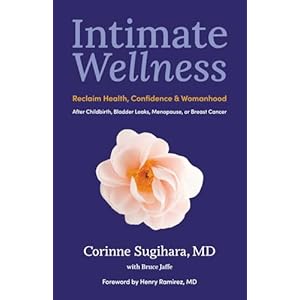 Intimate Wellness: Reclaim Health, Confidence & Womanhood After Childbirth, Bladder Leaks, Menopause, or Breast Cancer Paperback – September 16, 2025