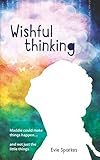 Wishful Thinking: Coming Of Age Fiction And The Law Of Attraction All Rolled Into One