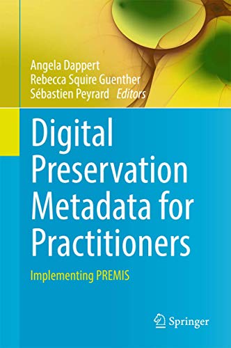 Digital Preservation Metadata for Practitioners: Implementing PREMIS view 2